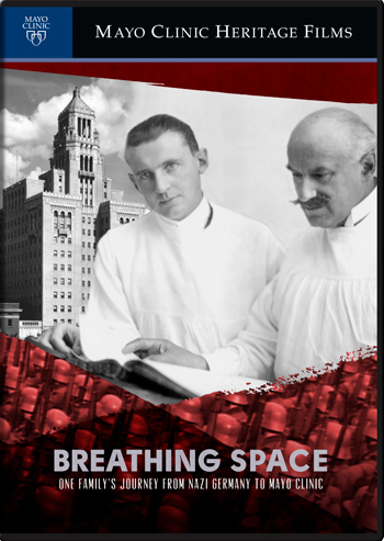Breathing Space:
One Family’s Journey
From Nazi Germany to Mayo Clinic